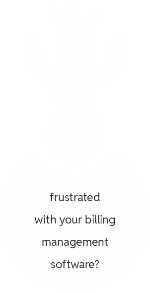 Frustrated with your billing management software?